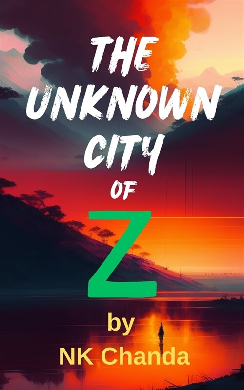 The Unknown City of Z: A thrilling adventure into the heart of the Amazon (Paperback)