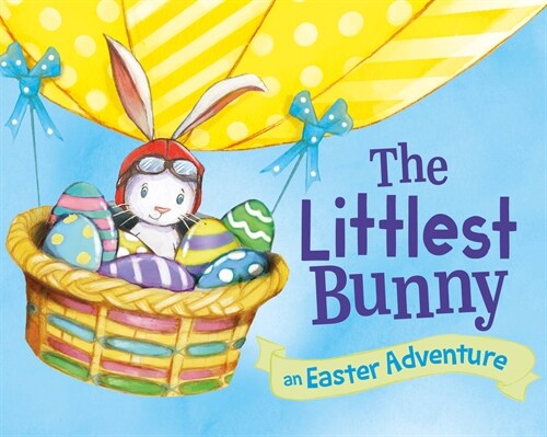 The Littlest Bunny: An Easter Adventure (Board Books)