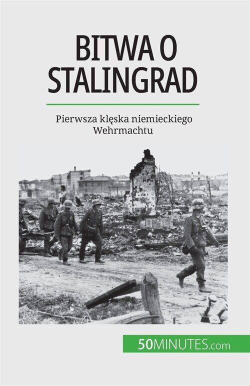 Bitwa o Stalingrad: Pierwsza klęska niemieckiego Wehrmachtu (Paperback)