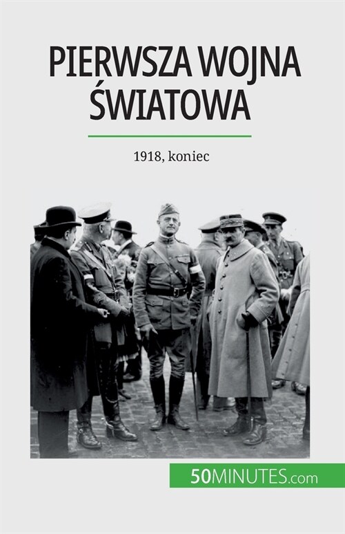 Pierwsza wojna światowa (Tom 3): 1918, koniec (Paperback)