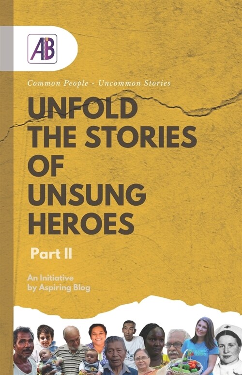 Unfold the Stories of Unsung Heroes Part II: Common People - Uncommon Stories (Paperback)