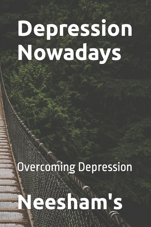 Depression Nowadays: Overcoming Depression (Paperback)