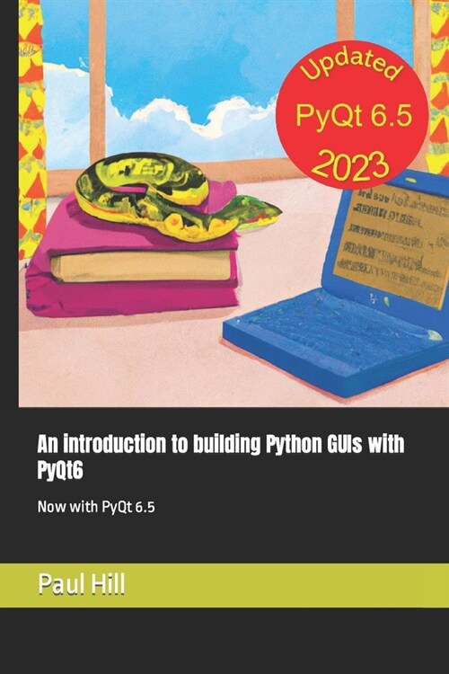 An introduction to building Python GUIs with PyQt6: Now with PyQt 6.5 (Paperback)
