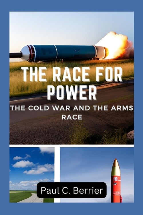 The Race for Power: The Cold War and the Arms Race (Paperback)