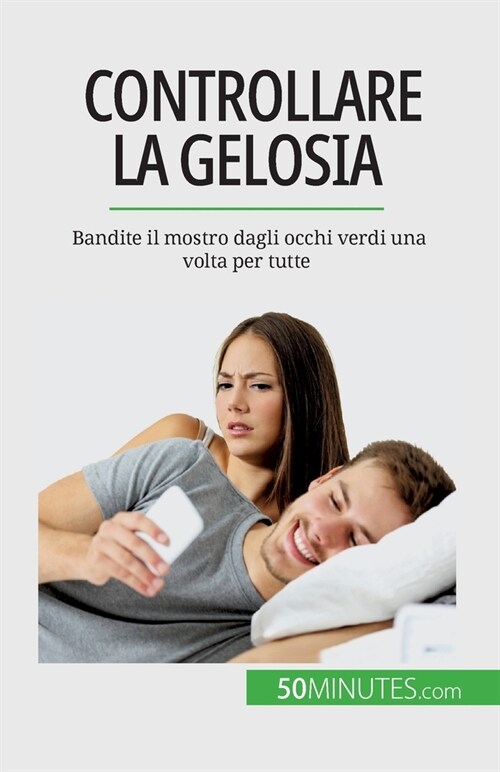 Controllare la gelosia: Bandite il mostro dagli occhi verdi una volta per tutte (Paperback)