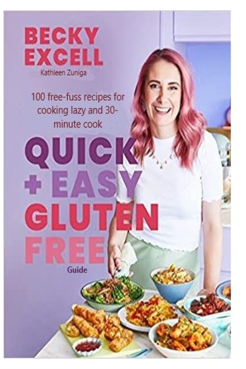 Quick + Easy Gluten free Guide: 100 free-fuss recipes for cooking lazy and 30-minutes cook (Paperback)