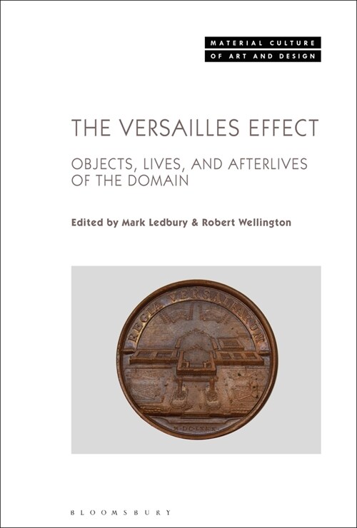 The Versailles Effect : Objects, Lives, and Afterlives of the Domaine (Paperback)