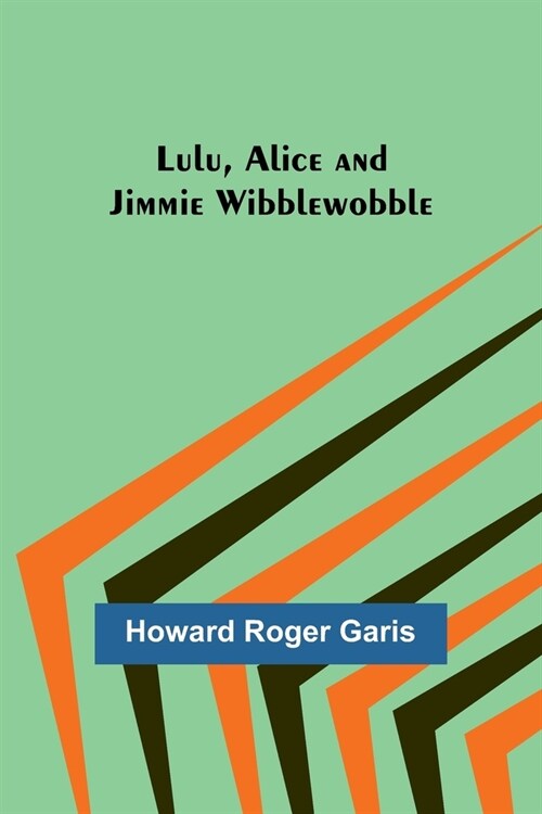 Lulu, Alice and Jimmie Wibblewobble (Paperback)