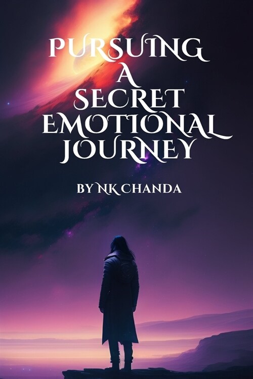 Pursuing a Secret Emotional Journey: A Mystery Emotional Novel (Paperback)