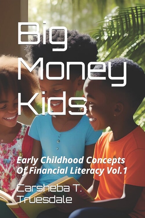 Big Money Kids: Early Childhood Concepts of Financial Literacy (Paperback)