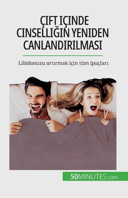 ?ft i?nde cinselliğin yeniden canlandırılması: Libidonuzu artırmak i?n t? ipu?arı (Paperback)