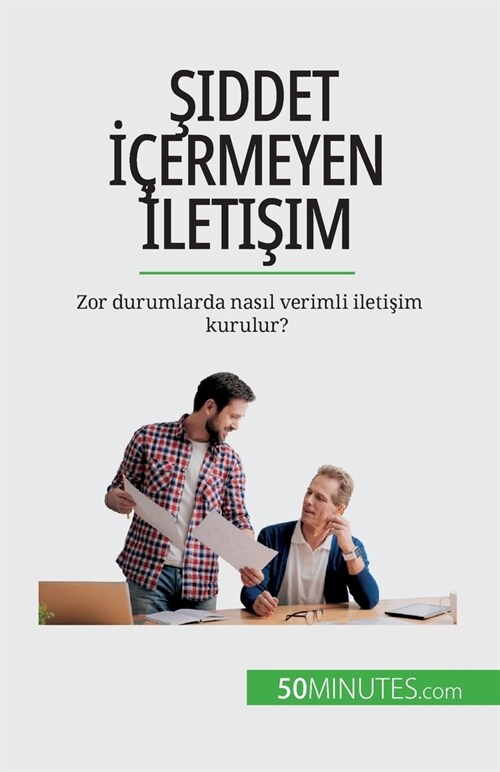 Şiddet İ?rmeyen İletişim: Zor durumlarda nasıl verimli iletişim kurulur? (Paperback)