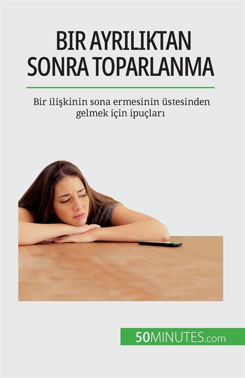 Bir ayrılıktan sonra toparlanma: Bir ilişkinin sona ermesinin ?tesinden gelmek i?n ipu?arı (Paperback)