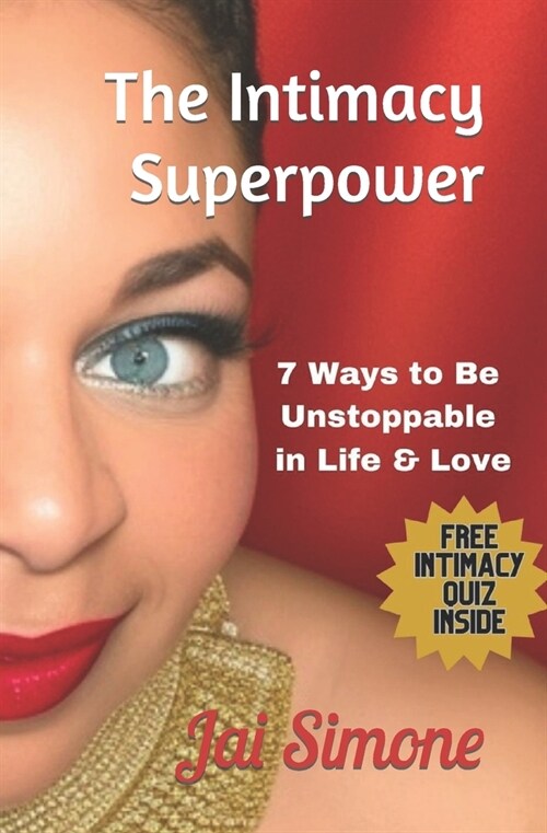 The Intimacy Superpower: 7 Ways to Be Unstoppable in Life & Love (Paperback)