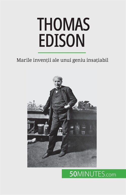 Thomas Edison: Marile invenții ale unui geniu insațiabil (Paperback)