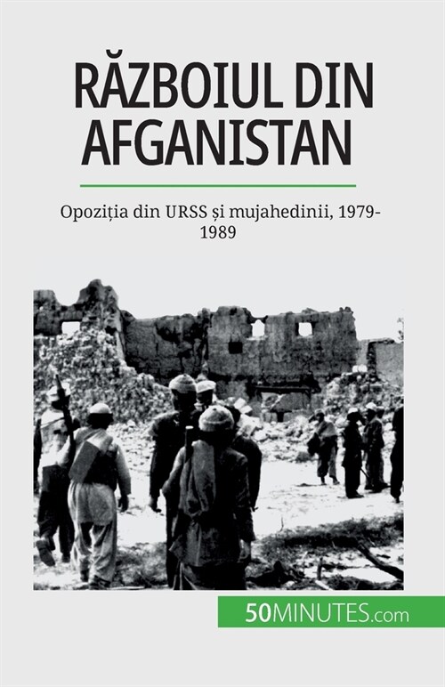 Războiul din Afganistan: Opoziția din URSS și mujahedinii, 1979-1989 (Paperback)