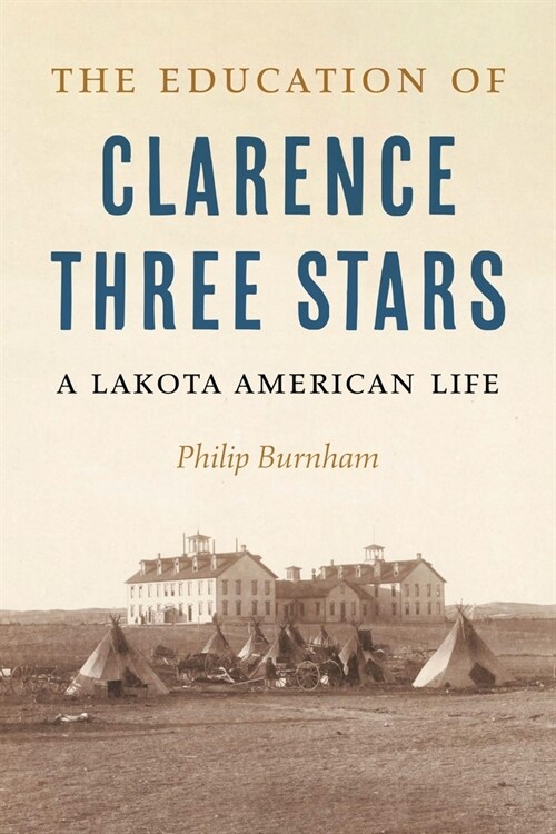 The Education of Clarence Three Stars: A Lakota American Life (Hardcover)