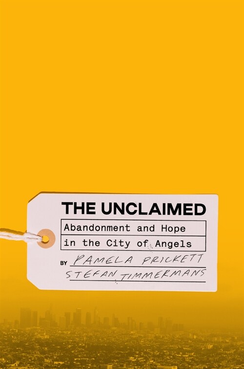 The Unclaimed: Abandonment and Hope in the City of Angels (Hardcover)