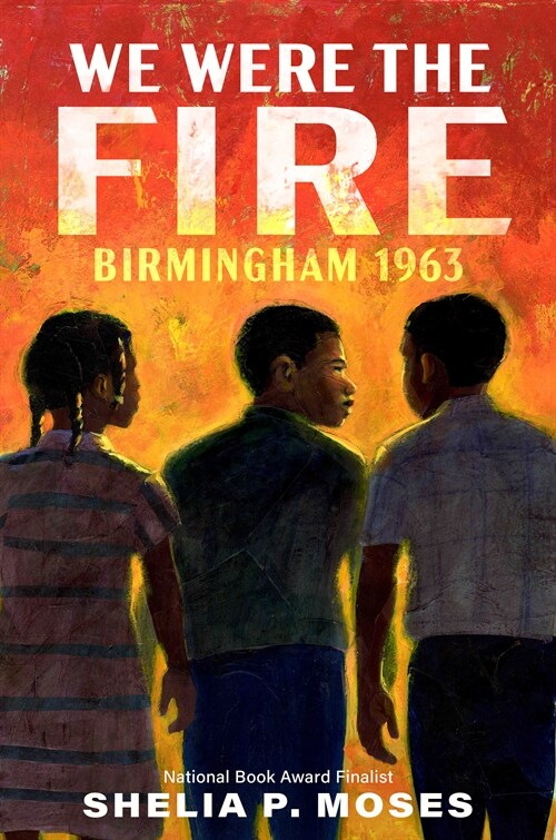 We Were the Fire: Birmingham 1963 (Paperback)