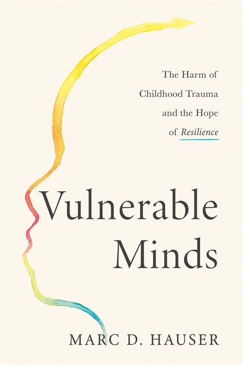 Vulnerable Minds: The Harm of Childhood Trauma and the Hope of Resilience (Hardcover)