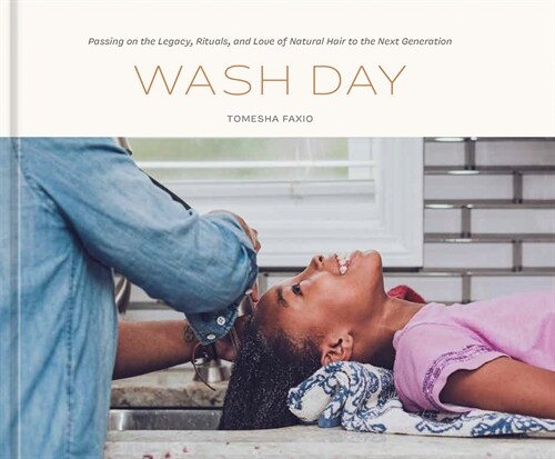 Wash Day: Passing on the Legacy, Rituals, and Love of Natural Hair (Hardcover)