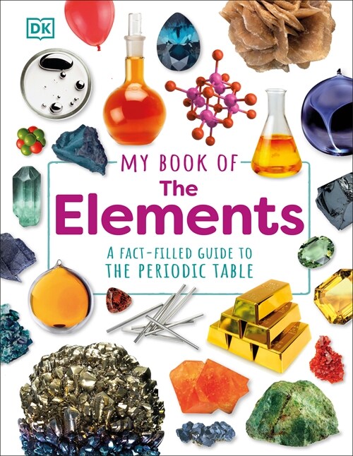 My Book of the Elements: A Fact-Filled Guide to the Periodic Table (Hardcover)