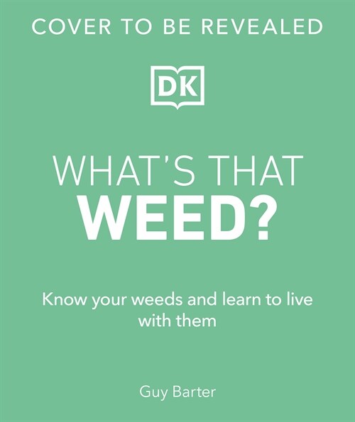 Whats That Weed?: Know Your Weeds and Learn to Live with Them (Hardcover)