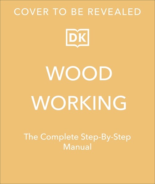 Woodworking: The Complete Step-By-Step Manual (Hardcover)