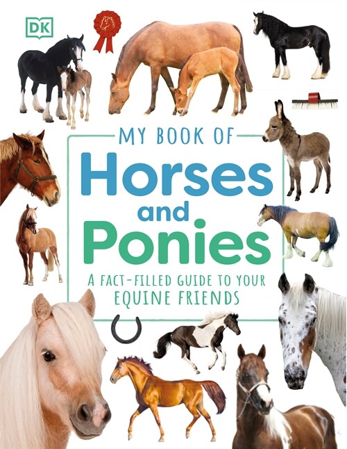 My Book of Horses and Ponies: A Fact-Filled Guide to Your Equine Friends (Hardcover)
