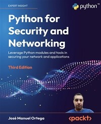 Python for Security and Networking - Third Edition: Leverage Python modules and tools in securing your network and applications (Paperback)