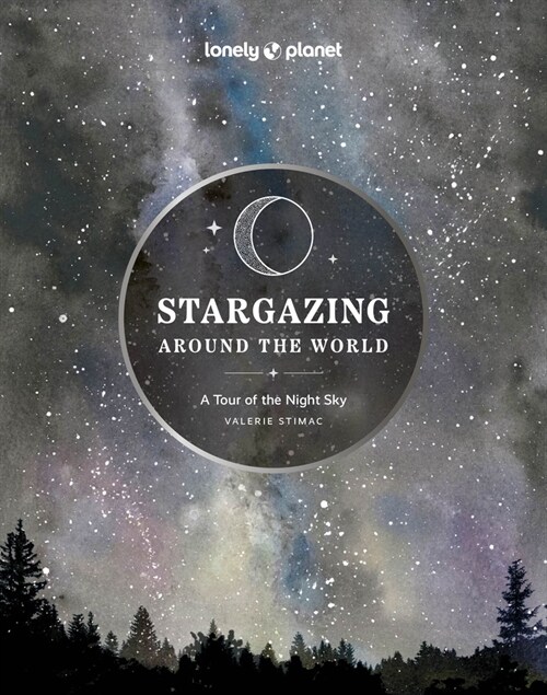 Lonely Planet Stargazing Around the World: A Tour of the Night Sky (Hardcover, 2)