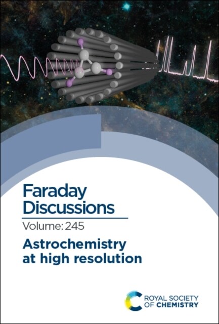Astrochemistry at High Resolution : Faraday Discussion 245 (Hardcover)