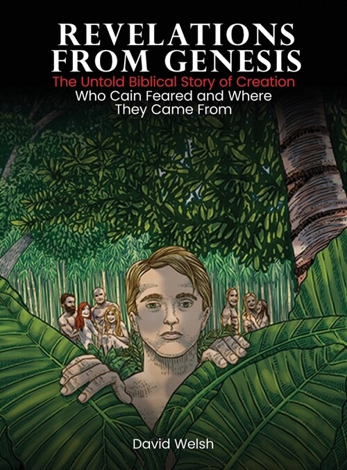 Revelations from Genesis: The Untold Biblical Story of Creation/Who Cain Feared and Where They Came From (Hardcover)