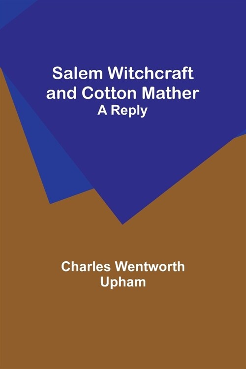 Salem Witchcraft and Cotton Mather: A Reply (Paperback)