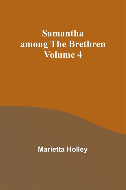 Samantha among the Brethren Volume 4 (Paperback)