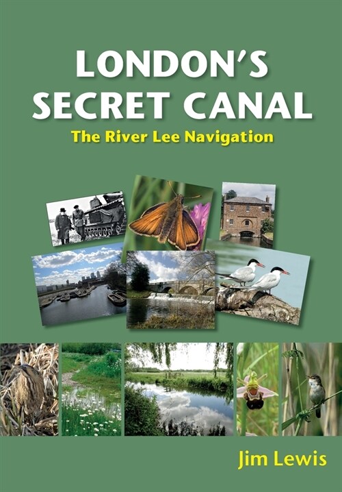 Londons Secret Canal : The River Lee Navigation (Paperback)