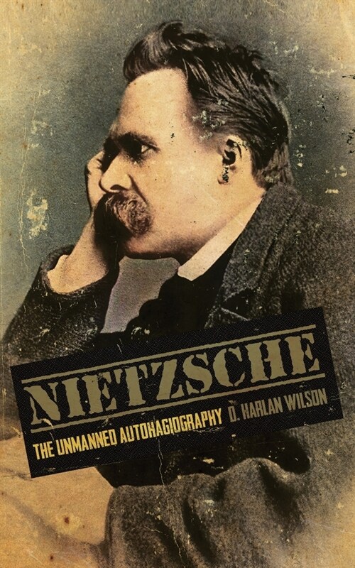 Nietzsche: The Unmanned Autohagiography (Paperback)