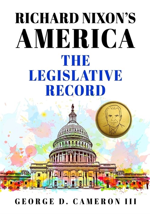 Richard Nixons America: The Legislative Record (Paperback)