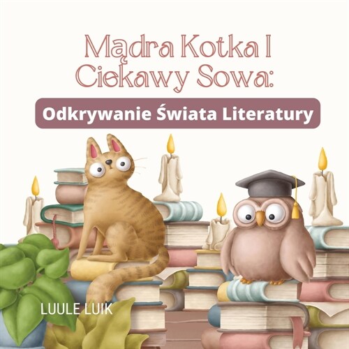 Mądra Kotka I Ciekawy Sowa: Odkrywanie Świata Literatury (Paperback)