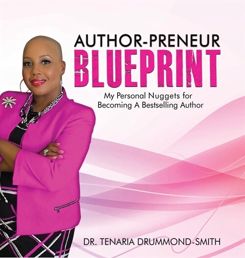Author-Preneur Blueprint: My Personal Nuggets for Becoming A Bestselling Author (Hardcover)