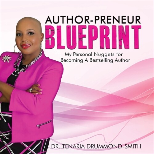 Author-Preneur Blueprint: My Personal Nuggets for Becoming A Bestselling Author (Paperback)