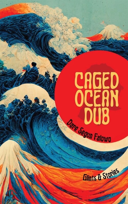 Caged Ocean Dub: Glints & Stories (Paperback)