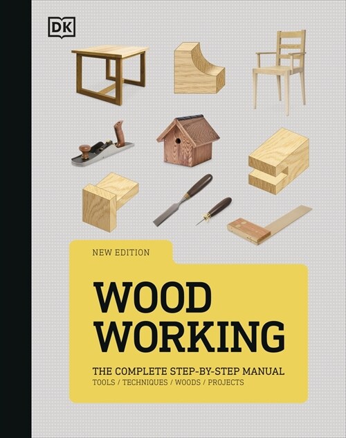 Woodworking : The Complete Step-by-Step Manual (Hardcover)