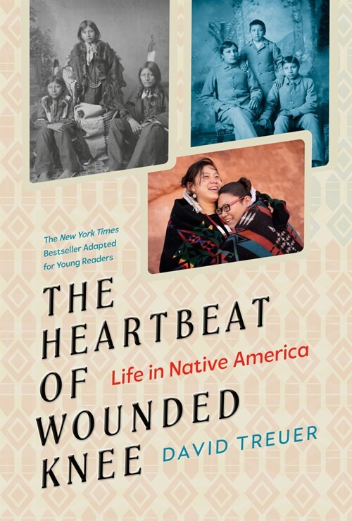 The Heartbeat of Wounded Knee (Young Readers Adaptation): Life in Native America (Paperback)