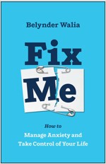 Fix Me : How to Manage Anxiety and Take Control of Your Life (Paperback)