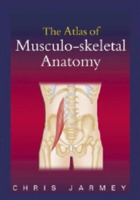 The Atlas of Musculo-skeletal Anatomy (Hardcover)