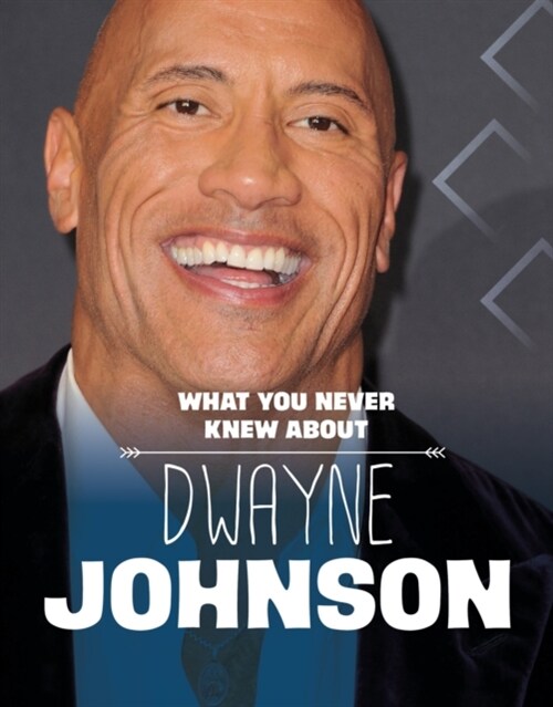 What You Never Knew About Dwayne Johnson (Hardcover)
