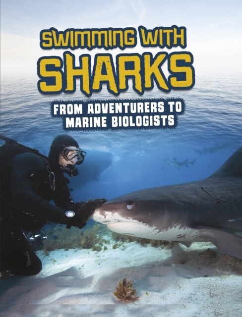 Swimming with Sharks : From Adventurers to Marine Biologists (Paperback)