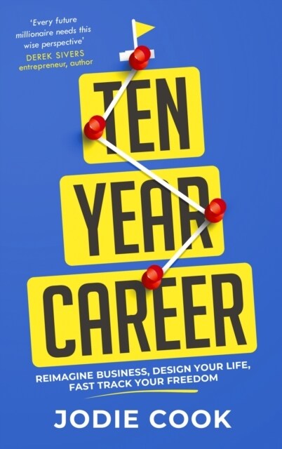 Ten Year Career : Reimagine Business, Design Your Life, Fast Track Your Freedom (Paperback)