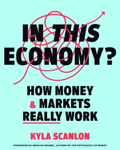 In This Economy? : How Money and Markets Really Work (Hardcover)